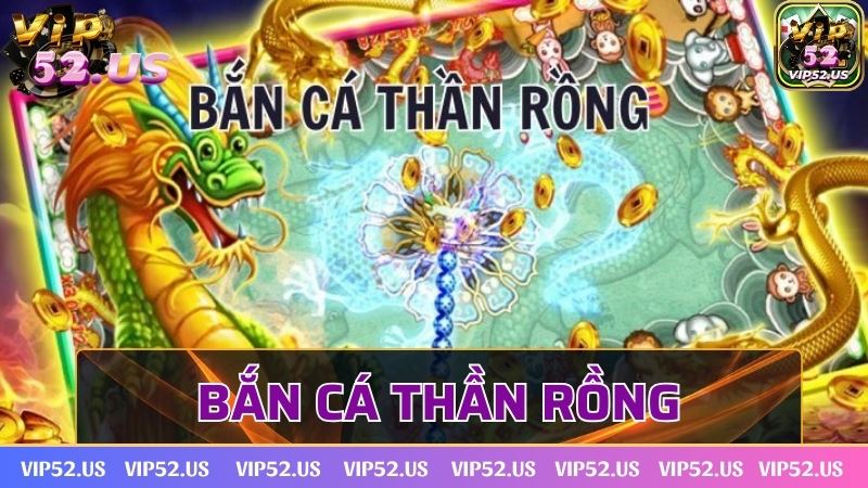 Bắn cá thần rồng Vip52