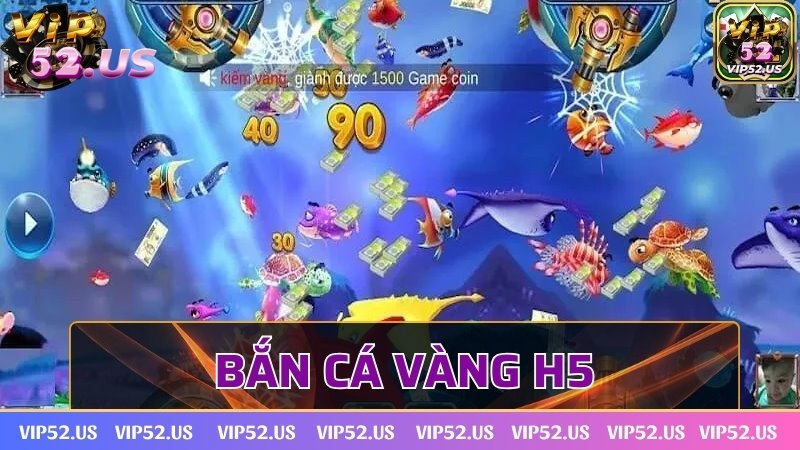 Bắn cá vàng H5 - Trò chơi gây sốt trên nền tảng trực tuyến