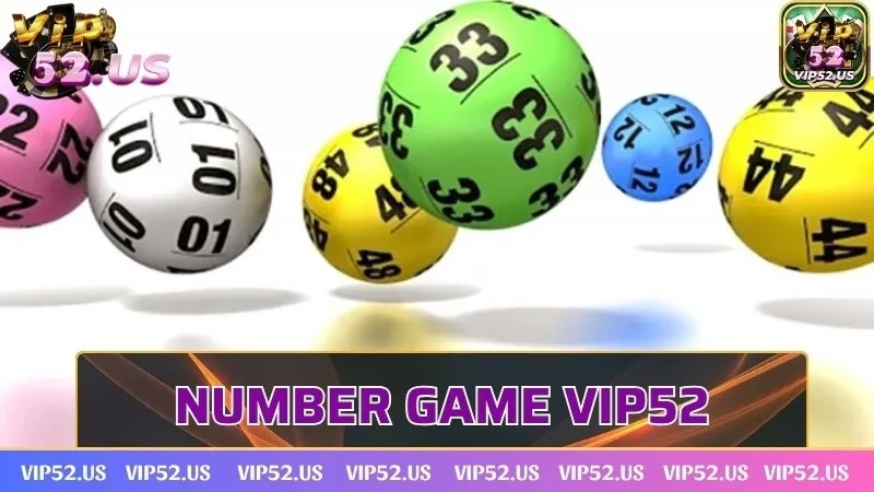 Number game Vip52 - Mang đến hàng ngàn cơ hội làm giàu