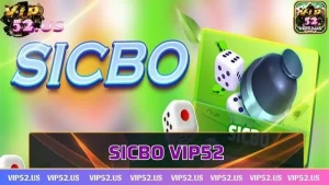 Sicbo Vip52 - Sân chơi xanh chín cực đỉnh càng chơi càng mê