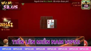 Tiến lên miền Nam Vip52 và những chiến thuật đặt cược hay